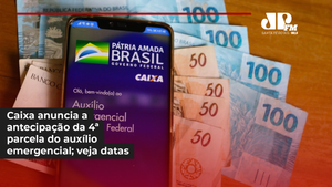 Caixa anuncia a antecipação da 4ª parcela do auxílio emergencial; veja datas